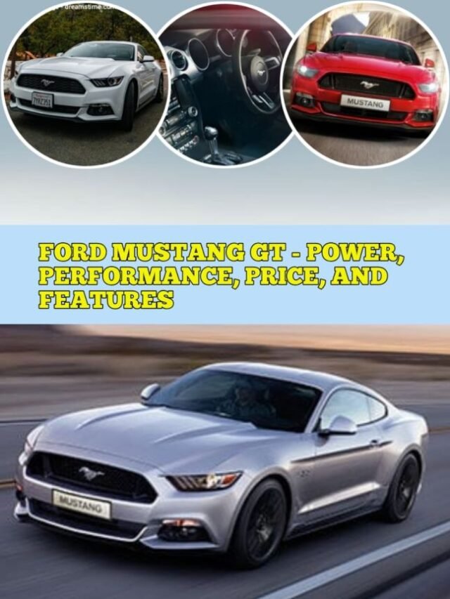 Ford Mustang GT - Power, Performance, Price, and Features
