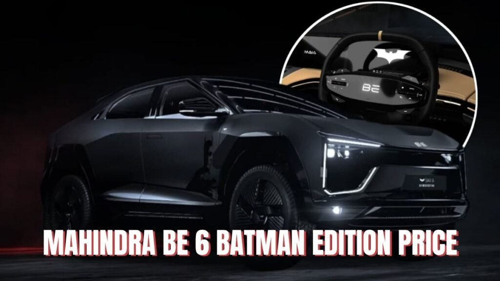 Mahindra BE 6 Batman Edition Price, Top Features, Range