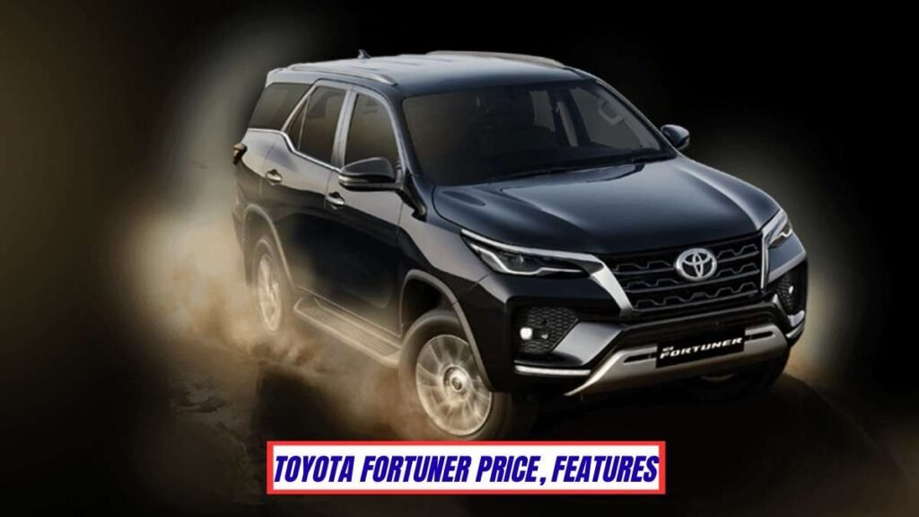 Toyota Fortuner Price, Mileage, Top Features